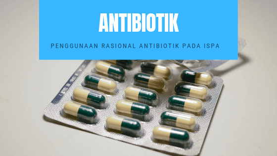 Antibiotik: Penggunaan Rasional Antibiotik Pada ISPA